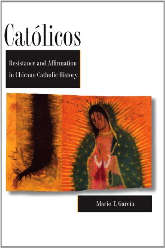 Catlicos Resistance And Affirmation In Chicano Catholic History [Paperback]