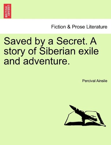 Saved by a Secret a Story of Siberian Exile and Adventure [Paperback]