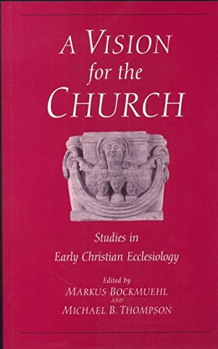 Vision for the Church Studies in Early Christian Ecclesiology [Paperback]