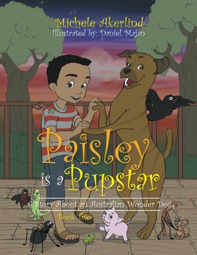 'paisley Is A Pupstar' A Story About An Australian Wonder Dog [Paperback]