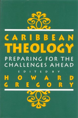 Caribbean Theology Preparing For The Challenges Ahead [Paperback]