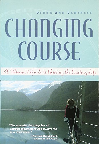 Changing Course A Woman's Guide to Choosing the Cruising Life [Paperback]