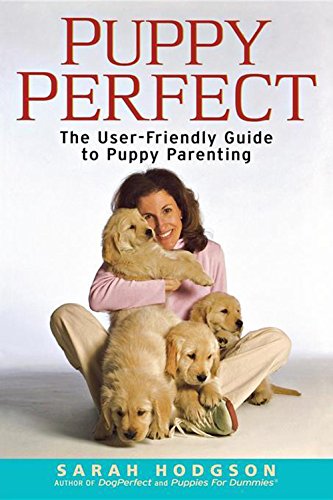 PuppyPerfect The user-friendly guide to puppy parenting [Hardcover]