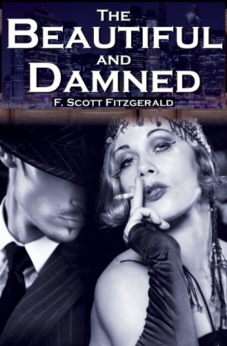 The Beautiful And Damned F. Scott Fitzgerald's Jazz Age Morality Tale [Paperback]