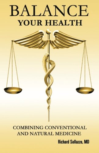 Balance Your Health Combining Conventional And Natural Medicine [Paperback]