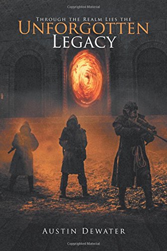 Through The Realm Lies The Unforgotten Legacy [Paperback]