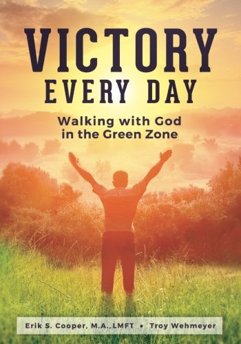 Victory Every Day Walking With God In The Green Zone [Paperback]