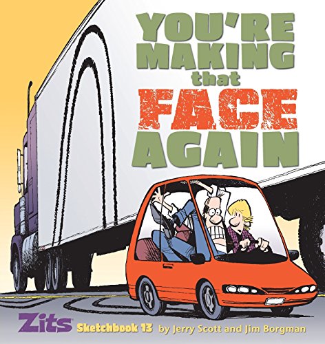 You&39re Making That Face Again Zits Sketchbook No. 13 [Paperback]