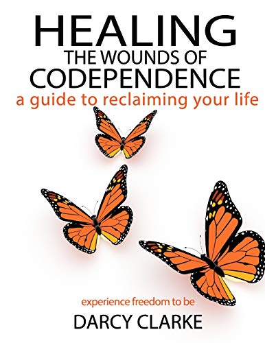 Healing the Wounds of Codependence  A Guide to Reclaiming Your Life [Paperback]