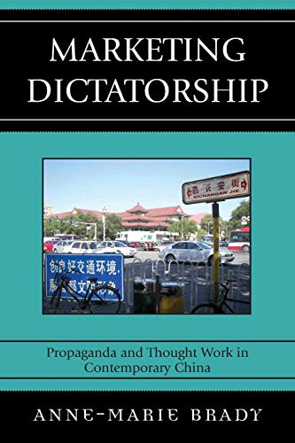 Marketing Dictatorship Propaganda and Thought Work in Contemporary China [Paperback]