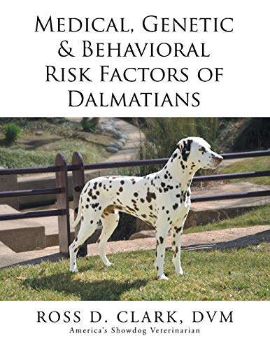 Medical, Genetic & Behavioral Risk Factors Of Dalmatians [Paperback]