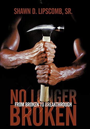 No Longer Broken  From Broken to Breakthrough [Hardcover]