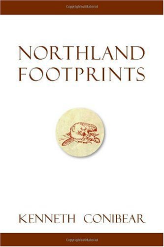 Northland Footprints  Or, Lives on Little Bent Tree Lake [Paperback]