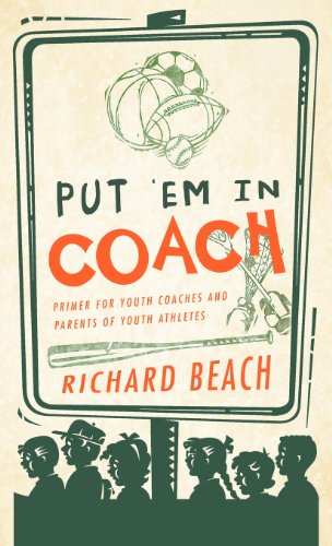 Put 'Em in Coach  Primer for Youth Coaches and Parents of Youth Athletes [Hardcover]