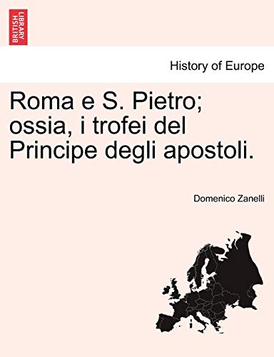 Roma E S Pietro Ossia, I Trofei Del Principe Degli Apostoli [Paperback]