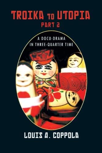 Troika to Utopia Part 2  A Docu-Drama in Three-Quarter Time [Paperback]