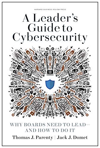 A Leader's Guide to Cybersecurity: Why Boards Need to Lead--and How to Do It [Hardcover]