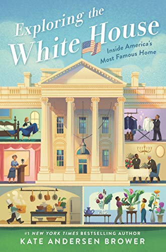 Exploring the White House: Inside America's Most Famous Home [Hardcover]