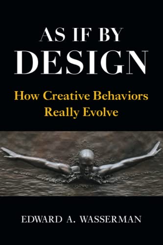 As If By Design Ho Creative Behaviors Really Evolve [Paperback]