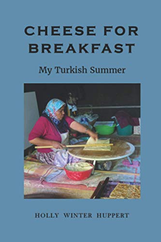 Cheese for Breakfast  My Turkish Summer [Paperback]