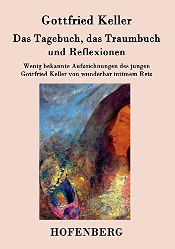 Das Tagebuch, Das Traumbuch Und Reflexionen (german Edition) [Paperback]