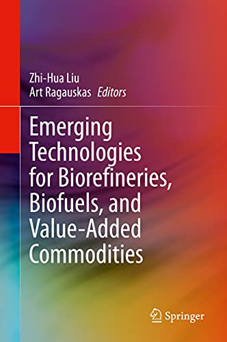 Emerging Technologies for Biorefineries, Biofuels, and Value-Added Commodities [Hardcover]