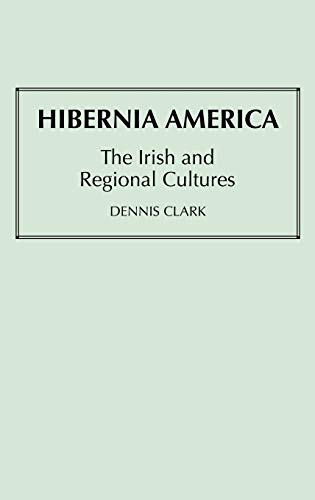 Hibernia America The Irish and Regional Cultures [Hardcover]