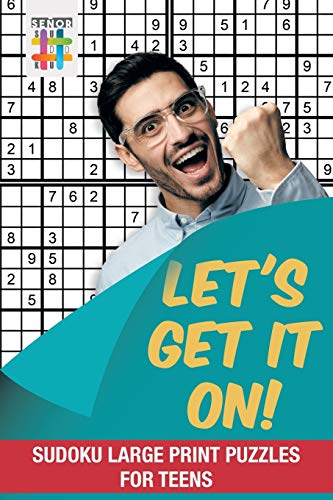 Let's Get It On Sudoku Large Print Puzzles For Teens [Paperback]