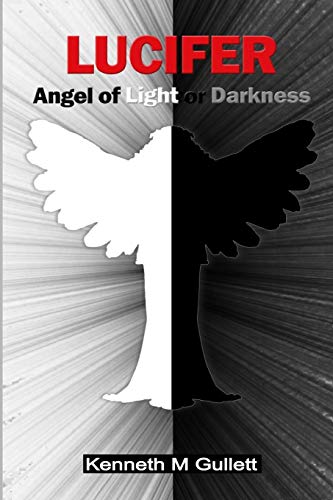 Lucifer Angel Of Light Or Darkness [Paperback]