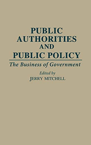 Public Authorities and Public Policy The Business of Government [Hardcover]