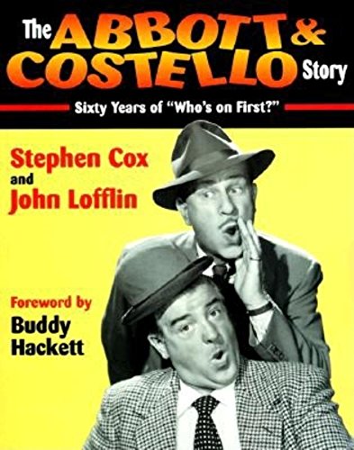 The Abbott & Costello Story Sixty Years of  Who's on First  [Paperback]