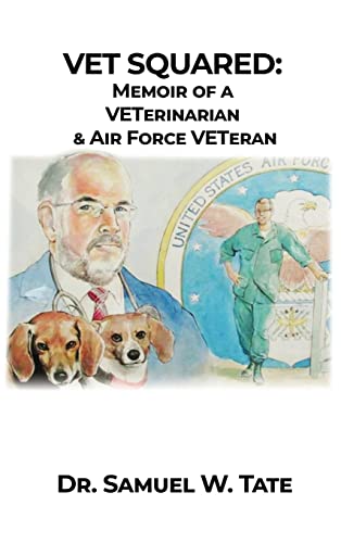 Vet Squared Memoir of a VETerinarian & Air Force VETeran [Hardcover]