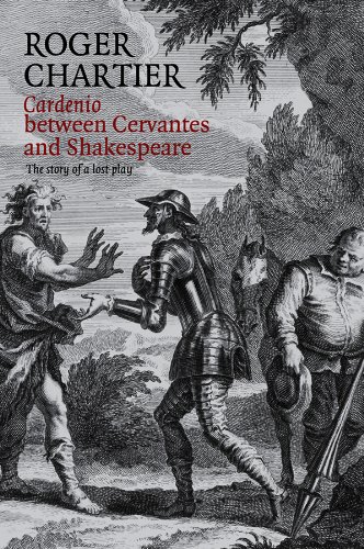 Cardenio between Cervantes and Shakespeare: The Story of a Lost Play [Paperback]