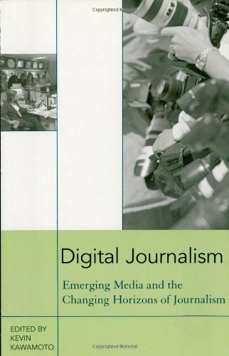 Digital Journalism: Emerging Media and the Changing Horizons of Journalism [Paperback]