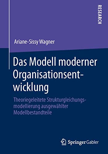 Das Modell moderner Organisationsentwicklung: Theoriegeleitete Strukturgleichung [Paperback]