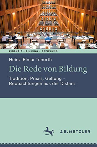 Die Rede von Bildung: Tradition, Praxis, Geltung - Beobachtungen aus der Distanz [Paperback]