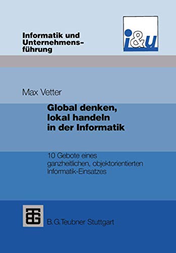 Global denken, lokal handeln in der Informatik: 10 Gebote eines ganzheitlichen,  [Paperback]