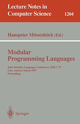 Modular Programming Languages: Joint Modular Languages Conference, JMLC'97 Linz, [Paperback]