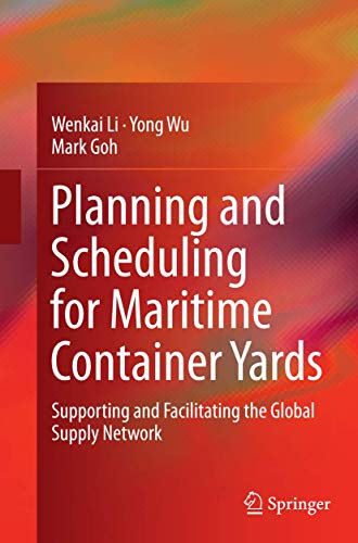 Planning and Scheduling for Maritime Container Yards: Supporting and Facilitatin [Paperback]