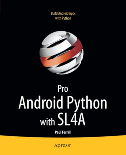 Pro Android Python with SL4A: Writing Android Native Apps Using Python, Lua, and [Paperback]