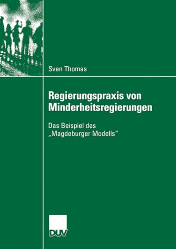 Regierungspraxis von Minderheitsregierungen: Das Beispiel des Magdeburger Model [Paperback]