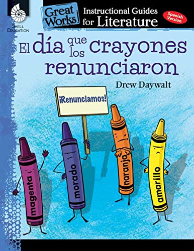 Dia Que Los Crayones Renunciaron (the Day the Crayons Quit): an Instructional Gu [Paperback]