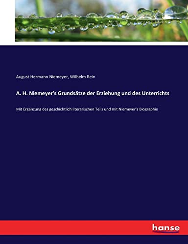 A. H. Niemeyer's Grundsatze Der Erziehung Und Des Unterrichts