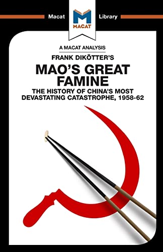 An Analysis of Frank Dikotter's Mao's Great Famine The History of China's Most  [Paperback]