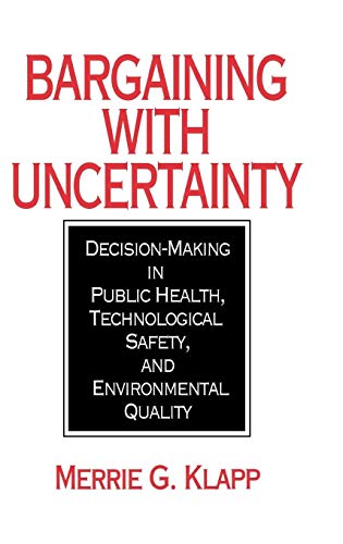 Bargaining With Uncertainty Decision-Making in Public Health, Technologial Safe [Hardcover]