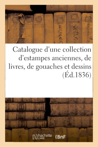 Catalogue d'une Collection d'Estampes Anciennes, de Livres, de Gouaches et Dessi [Paperback]