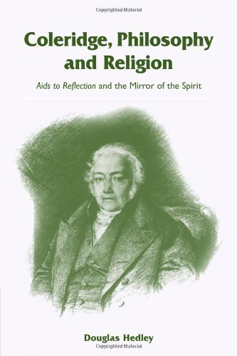 Coleridge, Philosophy and Religion Aids to Reflection and the Mirror of the Spi [Paperback]