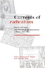 Currents of Radicalism Popular Radicalism, Organised Labour and Party Politics  [Hardcover]