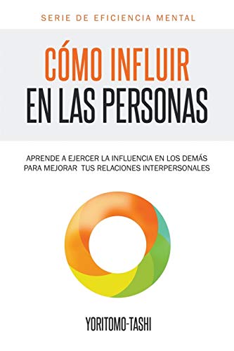 Cmo Influir En Las Personas Aprende A Ejercer La Influencia En Los Dems Para  [Paperback]