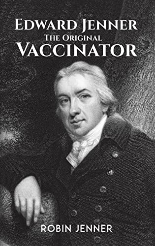 Edard Jenner - The Original Vaccinator